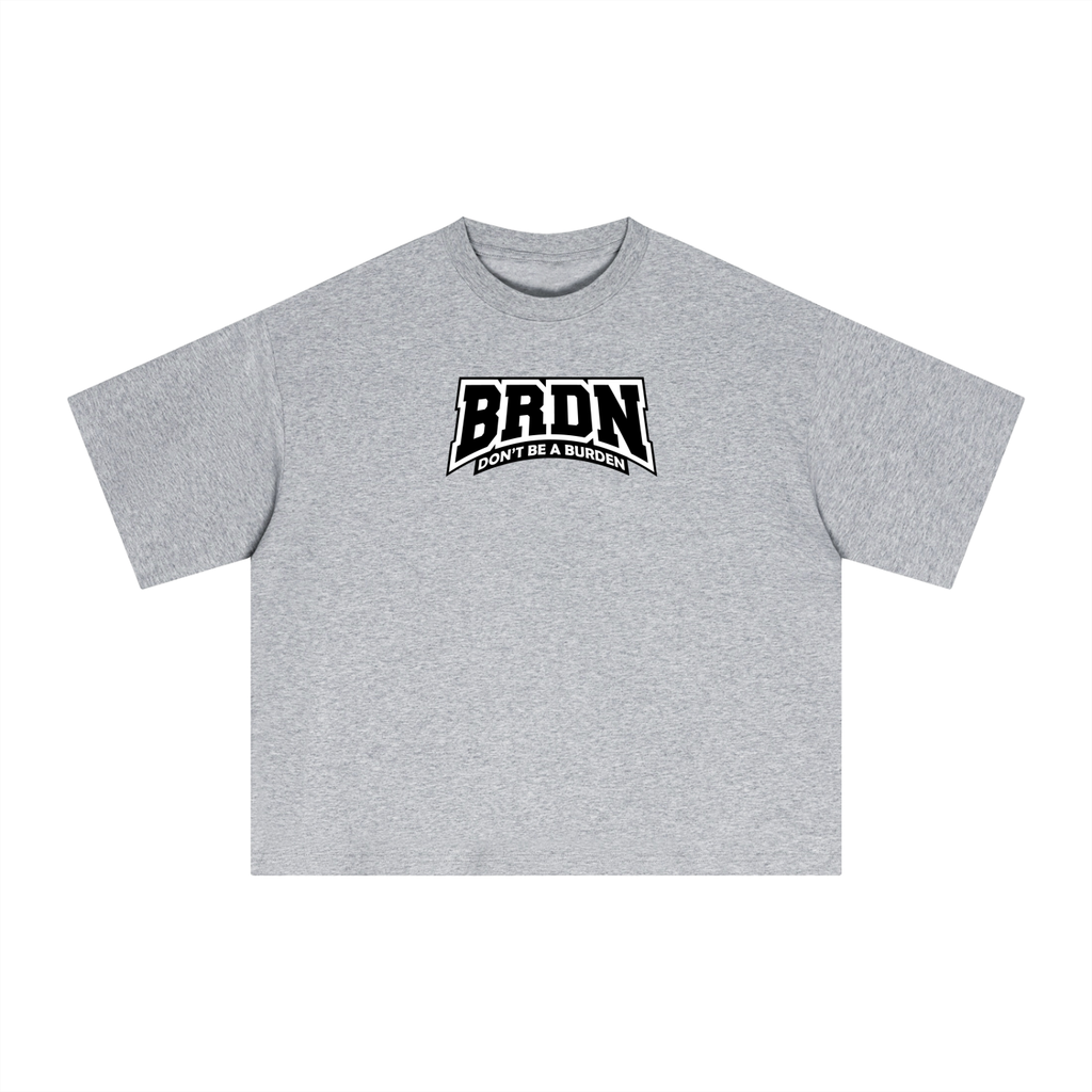 Dont Be A Burden - Boxy T-Shirt