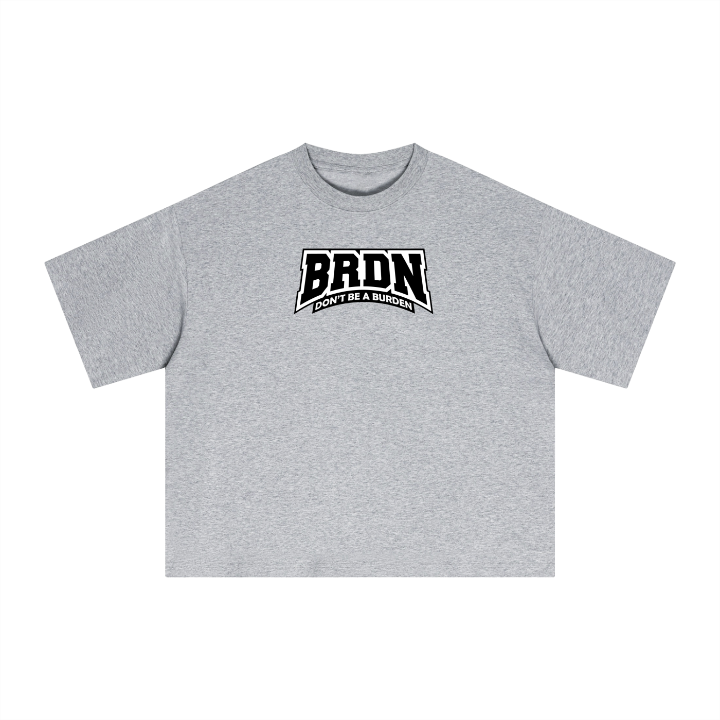 Dont Be A Burden - Boxy T-Shirt