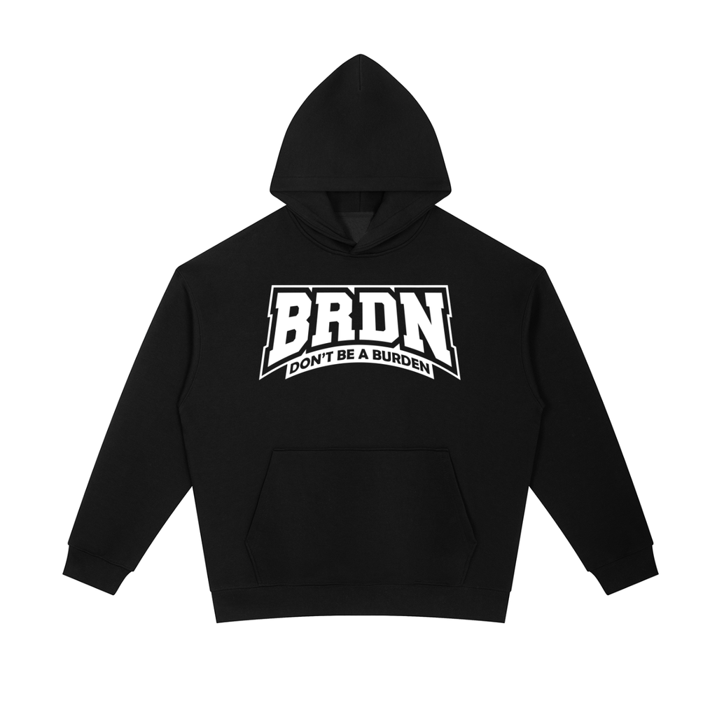 Don't Be A Burden - Heavyweight Hoodie