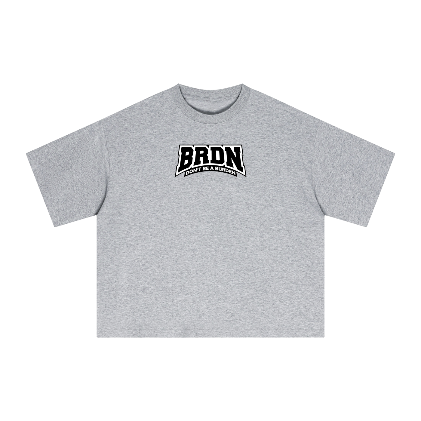 Dont Be A Burden - Boxy T-Shirt