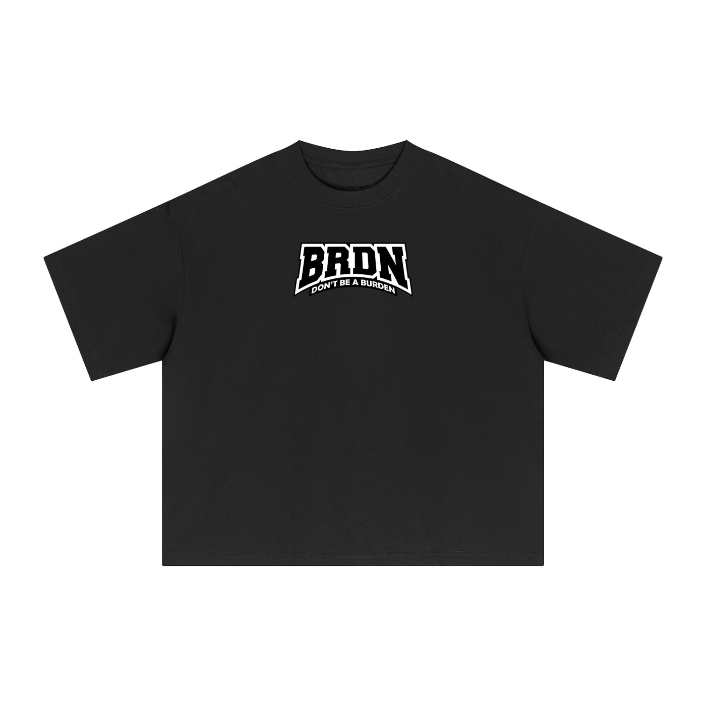 Dont Be A Burden - Boxy T-Shirt