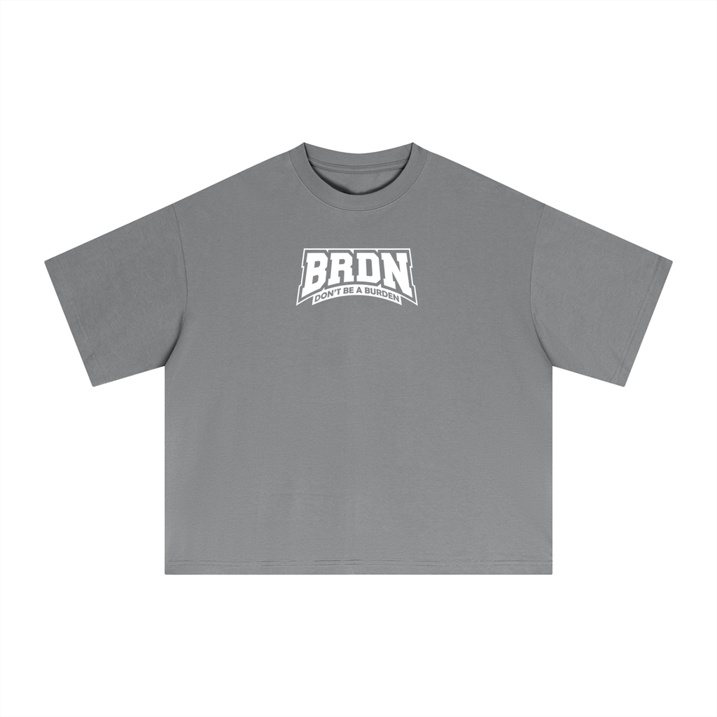 Dont Be A Burden - Boxy T-Shirt