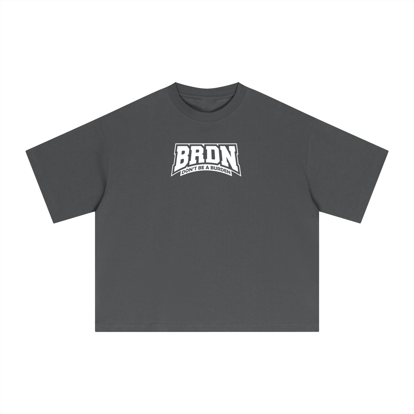 Dont Be A Burden - Boxy T-Shirt