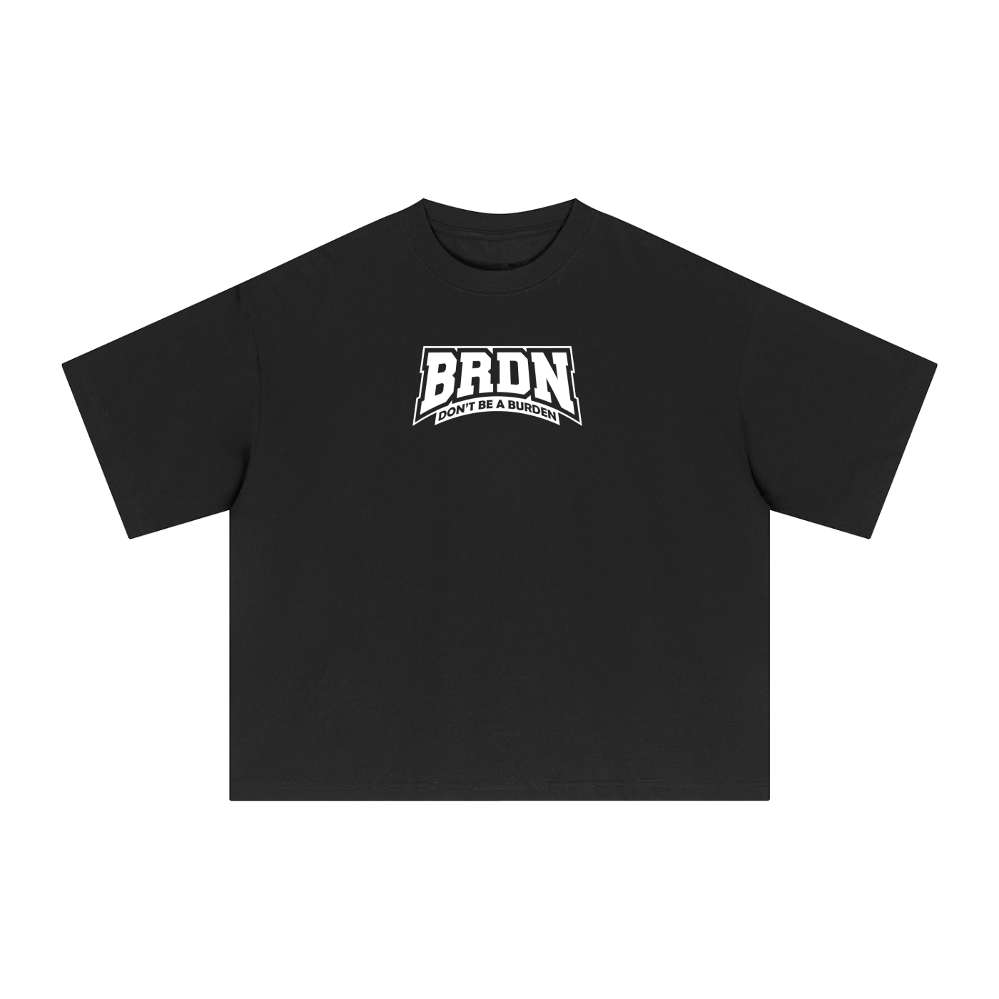 Dont Be A Burden - Boxy T-Shirt