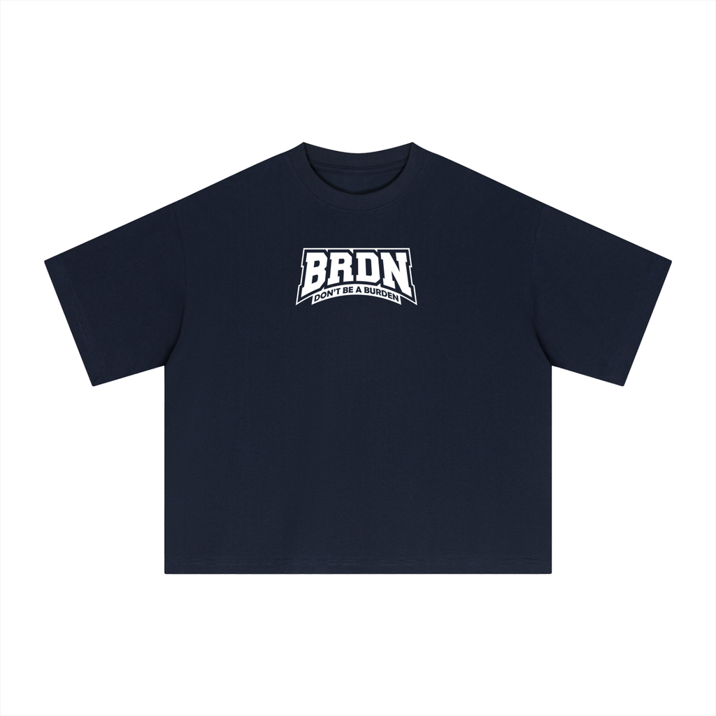 Dont Be A Burden - Boxy T-Shirt
