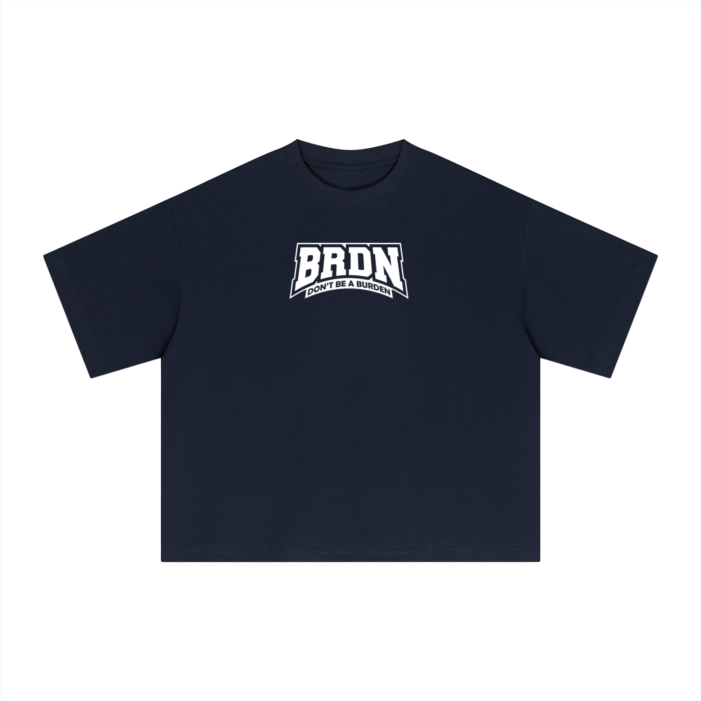 Dont Be A Burden - Boxy T-Shirt