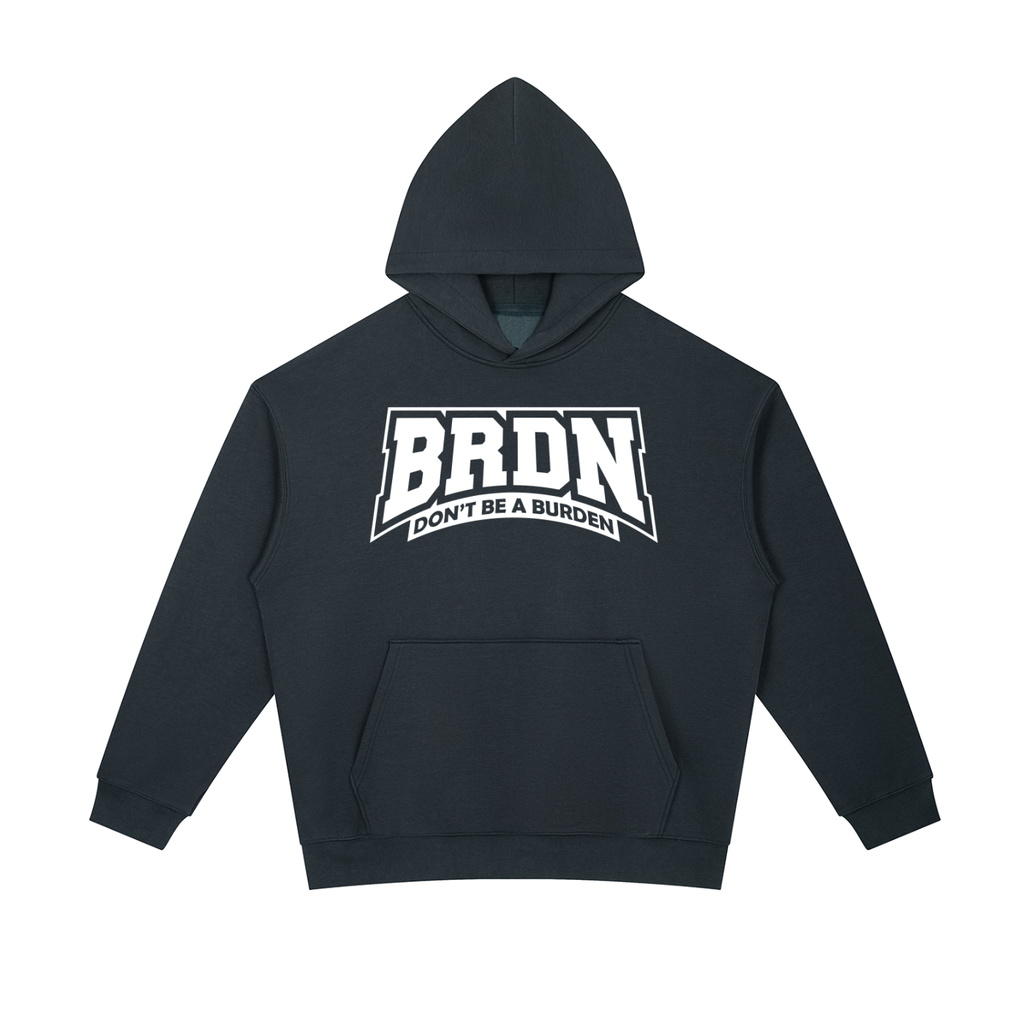 Don't Be A Burden - Heavyweight Hoodie