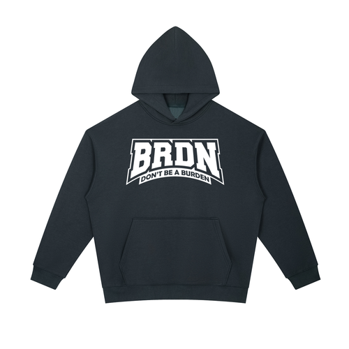 Don't Be A Burden - Heavyweight Hoodie