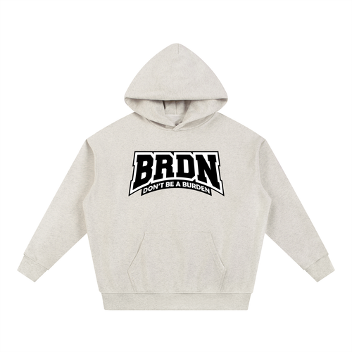 Dont Be A Burden - Heavyweight Hoodie
