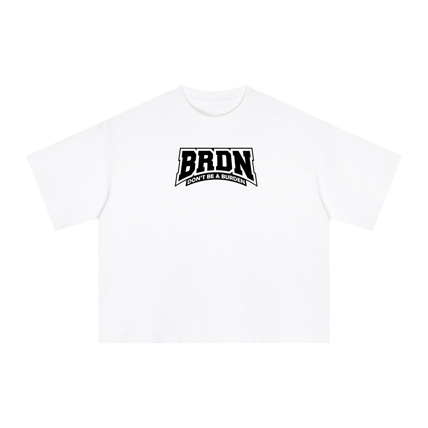 Dont Be A Burden - Boxy T-Shirt
