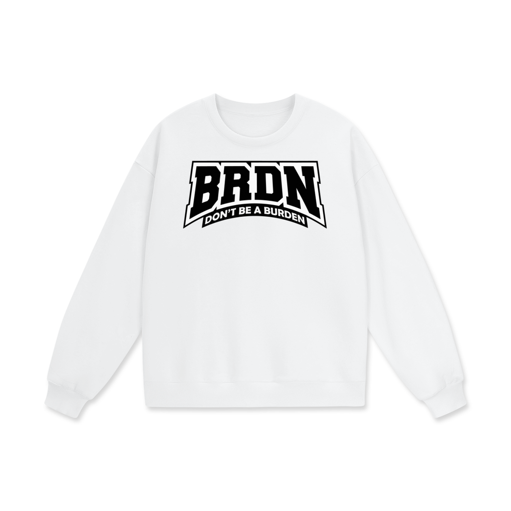 Don't Be A Burden - Sweatshirt