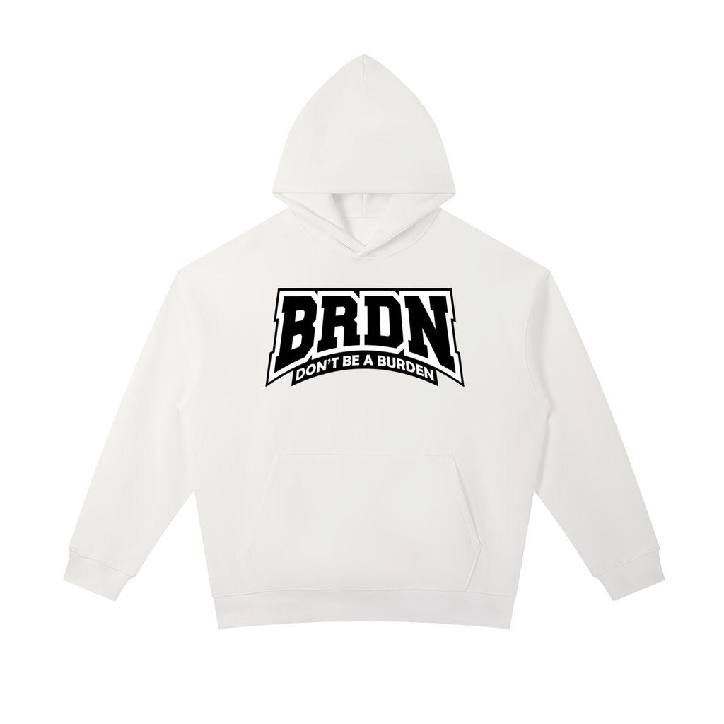 Don't Be A Burden - Heavyweight Hoodie