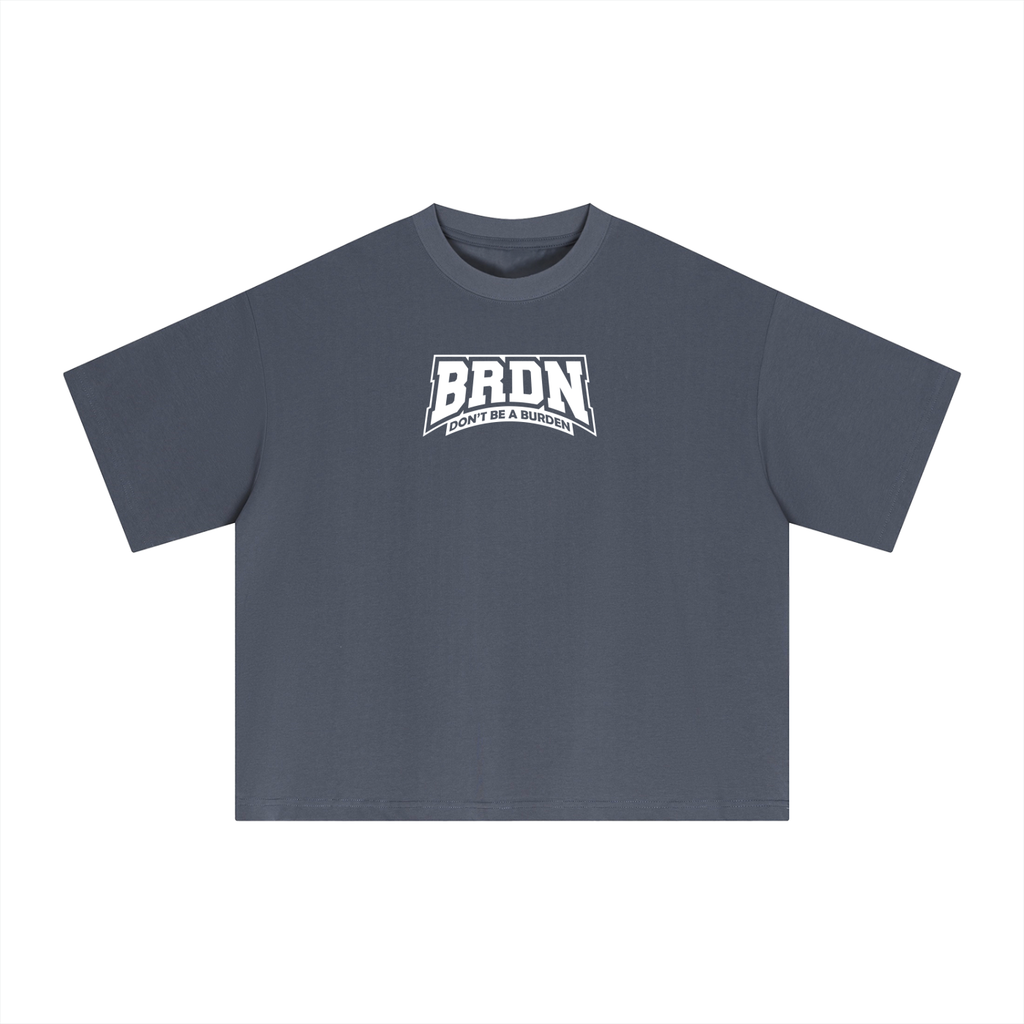 Dont Be A Burden - Boxy T-Shirt